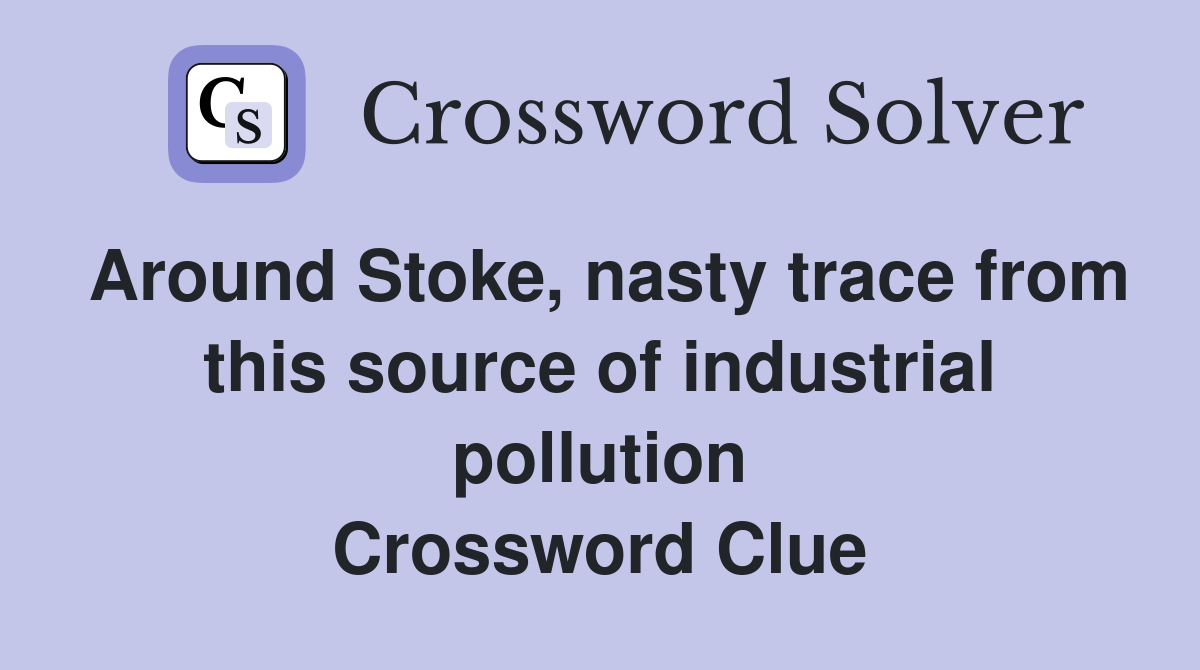 Around Stoke, nasty trace from this source of industrial pollution